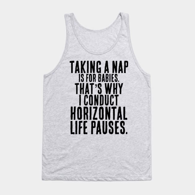 Nap = Horizontal Life Pause Tank Top by Contentarama